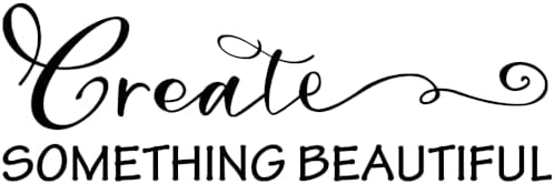 Create Something Beautiful Carved Pure Black Vinyl Wall Decal